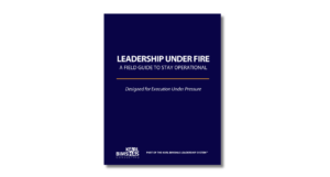 Leadership Under Fire: A Field Guide to Stay Operational
